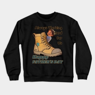 Father's day, Always Working Hard for Us: Happy Father's Day! Father's gifts, Dad's Day gifts, father's day gifts. Crewneck Sweatshirt